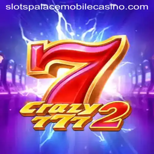 Unveiling Crazy7772 at Slots Palace Casino