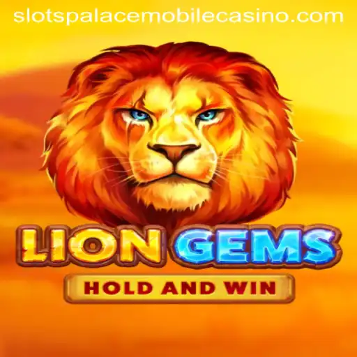 Discovering the Thrills of LionGems at Slots Palace Casino