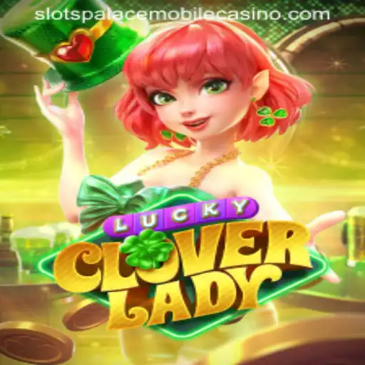 Discover the Enchantment of LuckyCloverLady at Slots Palace Casino