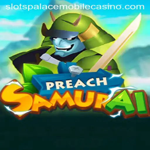Dive into the Exciting World of PreachSamurai at Slots Palace Casino